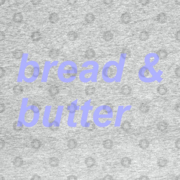 bread & butter by miasohungry